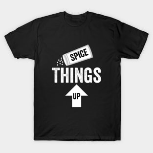 Funny Cooking Spice Things Up Idiom Chef Cook Life Gift T-Shirt